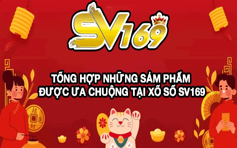 Tổng hợp những sảm phẩm được ưa chuộng tại Xổ Số SV169